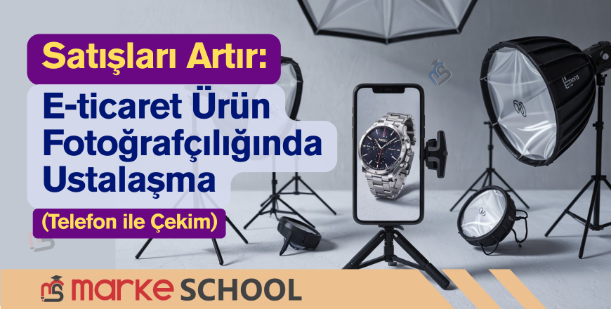 satislari-artir-e-ticaret-urun-fotografciliginda-ustalasma-telefon-ile-cekim